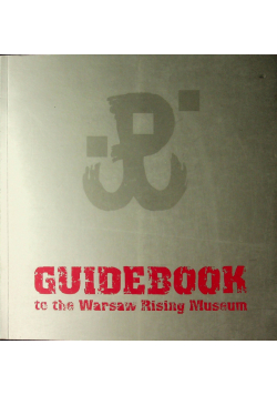 Guidebook to the Warsaw Rising Museum