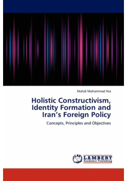 Holistic Constructivism, Identity Formation and Iran's Foreign Policy