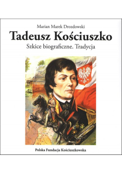 Tadeusz Kościuszko Szkice biograficzne Tradycja