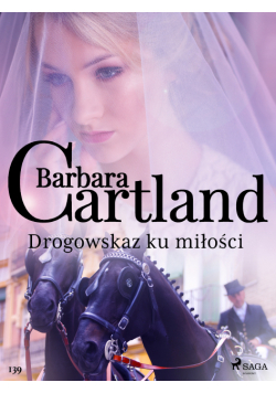 Ponadczasowe historie miłosne Barbary Cartland. Drogowskaz ku miłości - Ponadczasowe historie miłosne Barbary Cartland (#139)