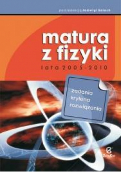 Matura z fizyki. Lata 2005-2010. Zadania... ZAMKOR