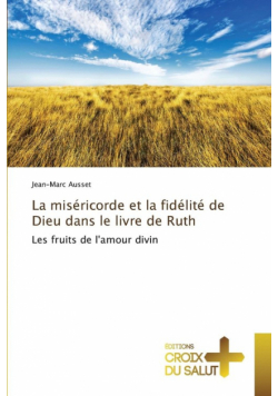 La miséricorde et la fidélité de dieu dans le livre de ruth