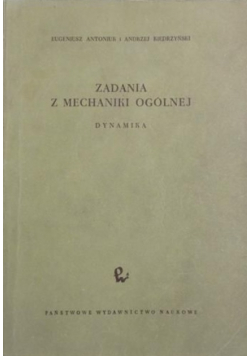 Zadania z mechaniki ogólnej Dynamika