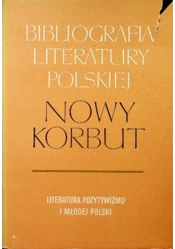 Nowy Korbut Literatura Pozytywizmu i młodej Polski Tom 16 cz I