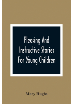 Pleasing And Instructive Stories For Young Children