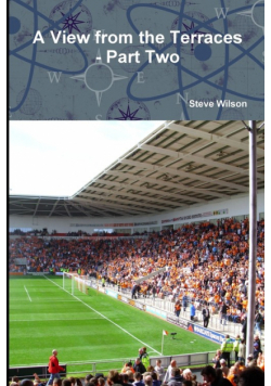 A View from the Terraces - Part Two - 1998-99 to 2014-15