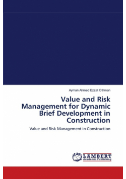 Value and Risk Management for Dynamic Brief Development in Construction