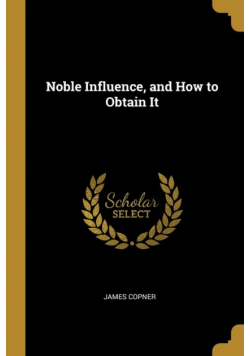 Noble Influence, and How to Obtain It