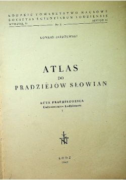 Atlas do pradziejów Słowian Acta praehistorica Universitatis Lodziensis część 1 Mapy 1949 r.