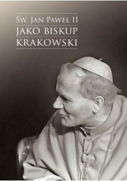 Święty Jan Paweł II jako biskup krakowski