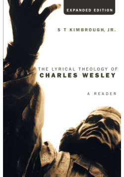 The Lyrical Theology of Charles Wesley, Expanded Edition