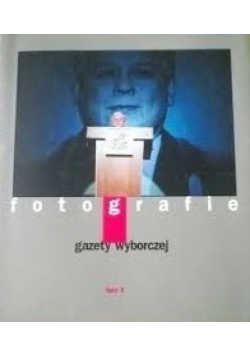 Fotografie gazety wyborczej tom X nowa