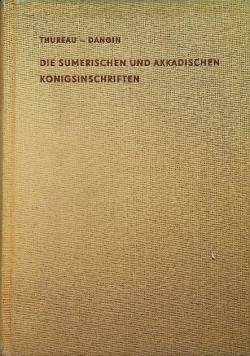 Die sumerischen und akkadischen konigsinschriften reprint z 1907 roku