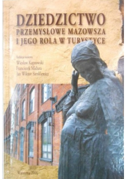 Dziedzictwo przemysłowe Mazowsze i jego rola w turystyce