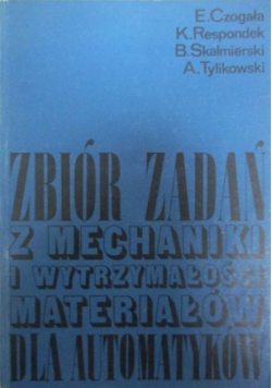 Zbiór zadań z mechaniki i wytrzymałości materiałów dla automatyków