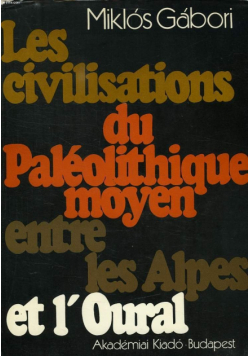 Les civilisations du Paleolithique moyen entre les Alpes et l Oural