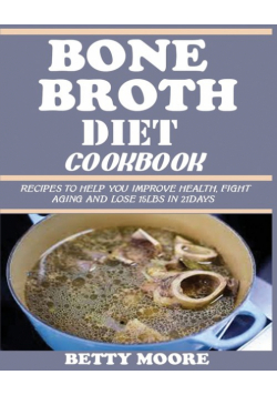 Bone Broth Diet Cookbook