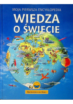 Moja pierwsza encyklopedia wiedza o świecie