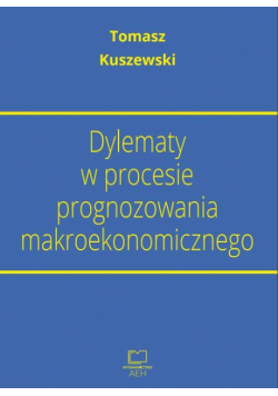 Dylematy w procesie prognozowania makroekonomicznego