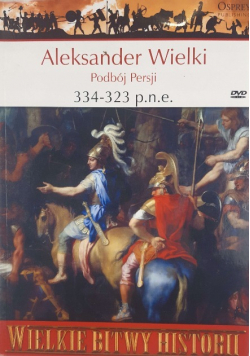 Wielkie Bitwy Historii Aleksander Wielki Podbój Persji z DVD