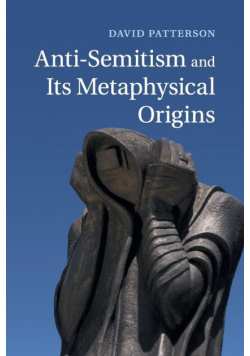 Anti-Semitism and Its Metaphysical Origins