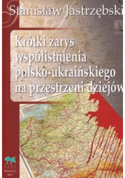 Krótki zarys współistnienia polsko-ukraińskiego na przestrzeni dziejów