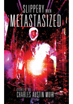Slippery When Metastasized