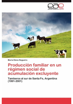 Producción familiar en un régimen social de acumulación excluyente