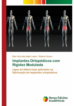 Implantes Ortopédicos com Rigidez Modulada
