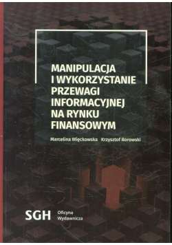 Manipulacja i wykorzystanie przewagi informacyjnej na rynku finansowym