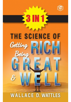 The Science Of Getting Rich, The Science Of Being Great & The Science Of Being Well (3In1)