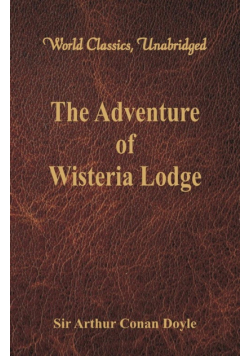 The Adventure of Wisteria Lodge (World Classics, Unabridged)