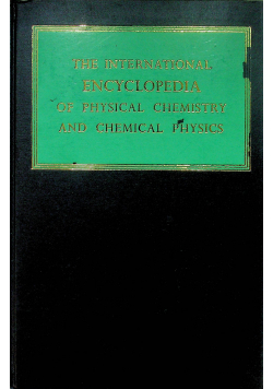 The International encyclopedia of physical chemistry and chemical physics Topic 17 Volume 1