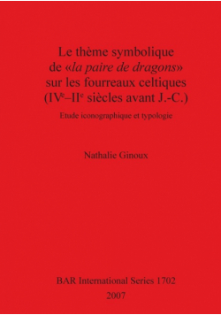 Le thème symbolique de la paire de dragons sur les fourreaux celtiques (IVe-IIe siècles avant J.-C.)