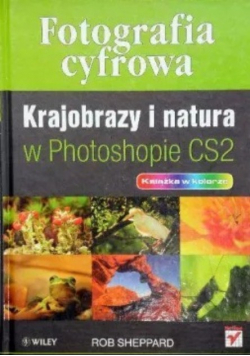 Fotografia cyfrowa Krajobrazy i natura w Photoshopie CS2