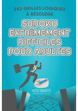 Sudoku extrêmement difficiles pour adultes | 242 grilles logiques à résoudre