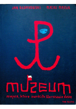 Muzeum Miejsce które zwróciło Warszawie duszę