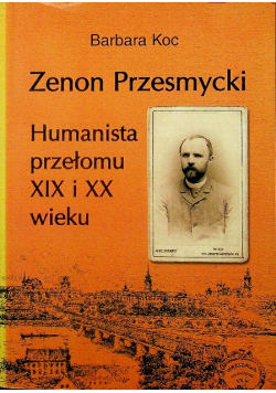Zenon Przesmycki Humanista przełomu XIX i XX wieku