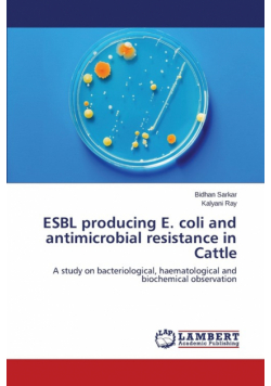 ESBL producing E. coli and antimicrobial resistance in Cattle