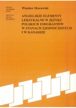 Angielskie elementy leksykalne w języku polskich emigrantów w Stanach Zjednoczonych i w Kanadzie