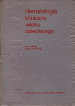 Ochocka Maria (red.) - Hematologia kliniczna wieku dziecięcego