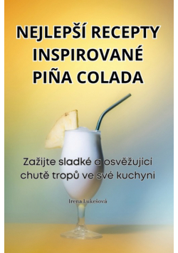Nejlepší Recepty Inspirované Piña Colada