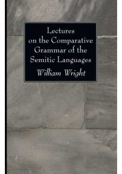 Lectures on the Comparative Grammar of the Semitic Languages