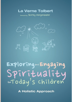 Exploring and Engaging Spirituality for Today's Children
