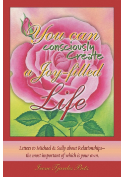 You Can Consciously Create a Joy-Filled Life