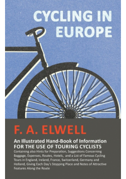 Cycling in Europe - An Illustrated Hand-Book of Information for the use of Touring Cyclists