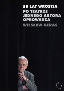50 lat wrostja po teatrze jednego aktora oprowadza