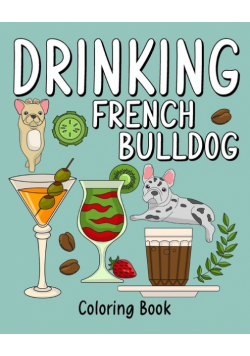 Drinking French Bulldog Coloring Book