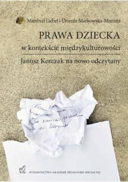 Prawa dziecka w kontekście międzykulturowości. Janusz Korczak na nowo odczytany