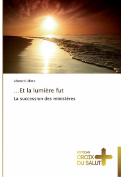 et la lumière fut